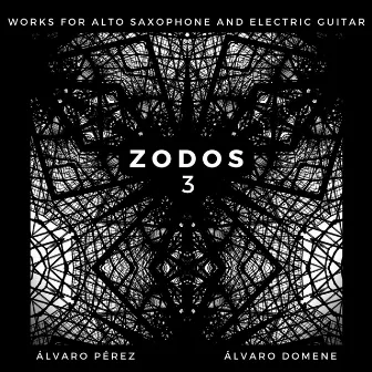 Zodos 3: Works for Alto Saxophone and Electric Guitar by Álvaro Pérez