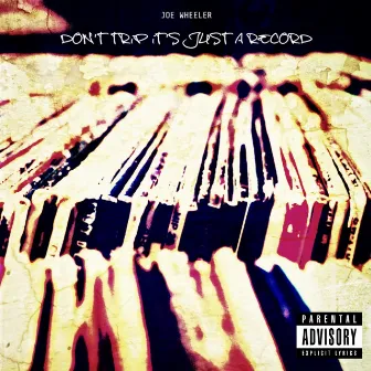 Don't Trip It's Just a Record by Joe Wheeler