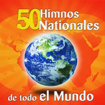 50 Himnos Nacionales De Todo El Mundo by World Sound Orchestra