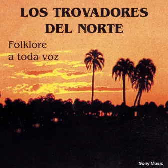 Folklore A Toda Voz by Los Trovadores Del Norte