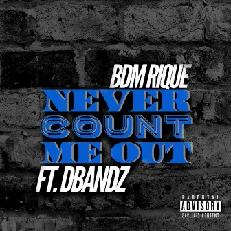 Never Count Me Out by BDM Rique