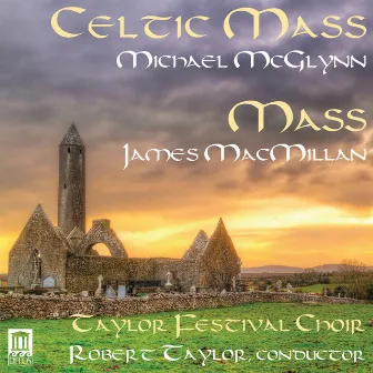 McGlynn: Celtic Mass - MacMillan: Mass by Robert Taylor