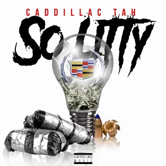 So Litty by Caddillac Tah