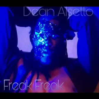 Freak Freak by Dean Alsetto