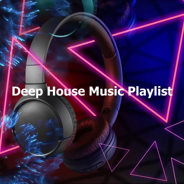 Deep House Music Playlist