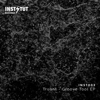 Groove Tool EP by Truant