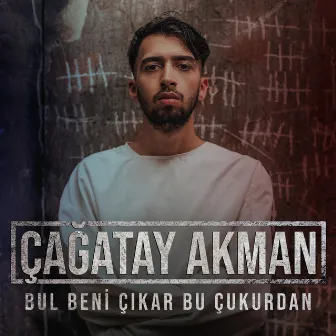 Bul Beni Çıkar Bu Çukurdan by Çağatay Akman