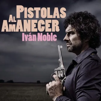 Pistolas al Amanecer by Ivan Noble