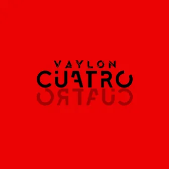 Cuatro by Vaylon