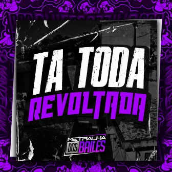 Ta Toda Revoltada by DJ Moraez