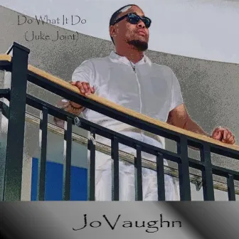 Do What It Do (Juke Joint) by Jovaughn