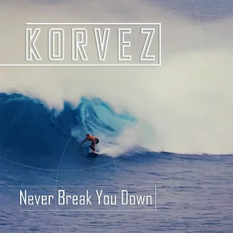 Never Break You Down by Korvez