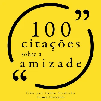 100 citações sobre amizade (Recolha as 100 citações de) by Albert Camus