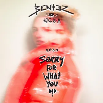 Sorry For What You Did by Bentez