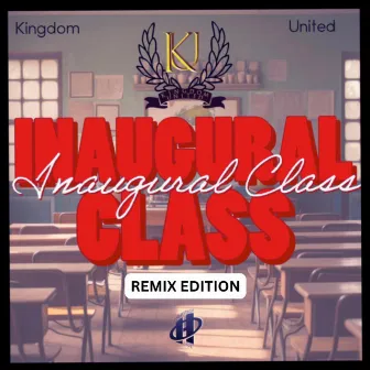 Inaugural Class (Remix Edition) by Kingdom United