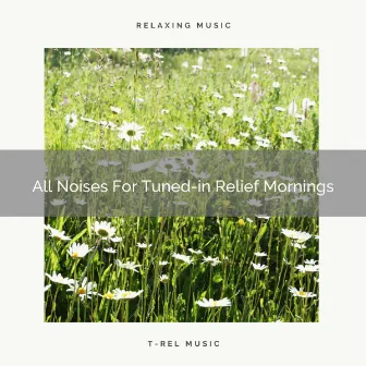 All Noises For Tuned-in Relief Mornings by Amazon Jungle Sounds