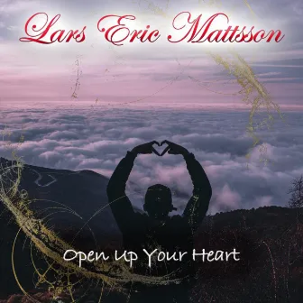 Open Up Your Heart by Lars Eric Mattsson