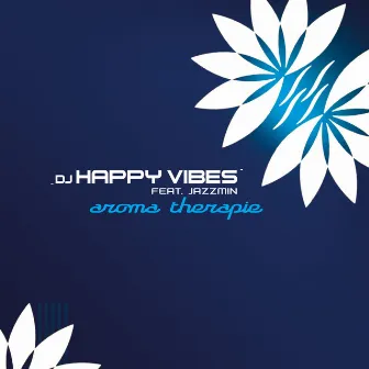 Aroma Therapie by DJ Happy Vibes