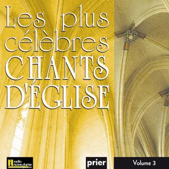 Les plus célèbres chants d'église, Vol. 3 by Ensemble vocal l'Alliance