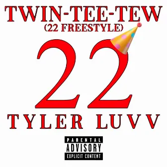 Twin-Tee-Tew (22 Freestyle) by Tyler luvv