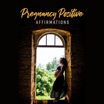 Pregnancy Positive Affirmations by Serena Beatty