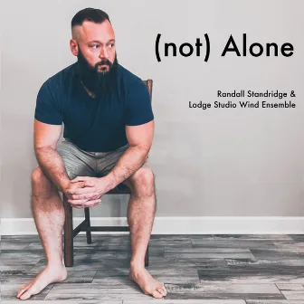 (not) Alone by Lodge Studio Wind Ensemble