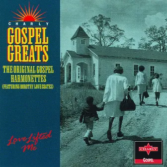 Love Lifted Me by The Original Gospel Harmonettes