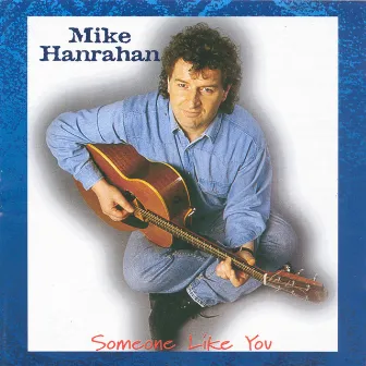 Someone Like You by Mike Hanrahan