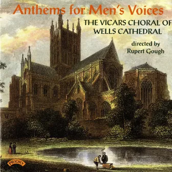 Anthems for Men's Voices by The Vicars Choral Of Wells Cathedral