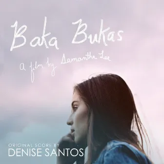 Baka Bukas (Original Score) by Denise Santos