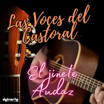 El Jinete Audaz by Las Voces del Castoral