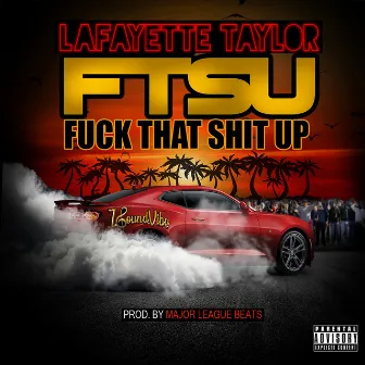 Fuck That Shit Up by Lafayette Taylor