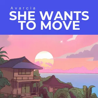 She Wants to Move by Avarcia