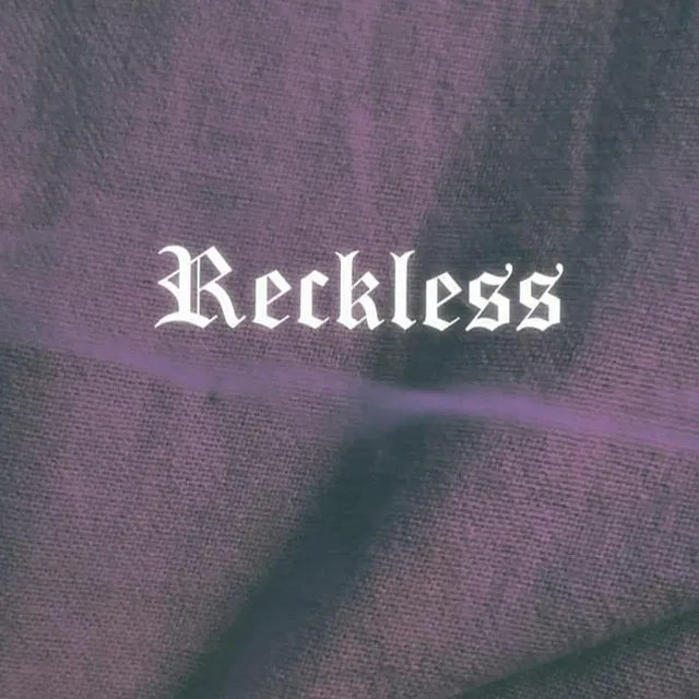 Reckless