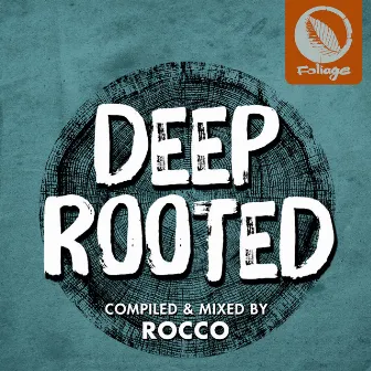 Deep Rooted (Compiled & Mixed by Rocco) by Rocco Rodamaal