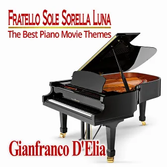 Fratello Sole Sorella Luna (The Best Piano Movie Themes) by GIANFRANCO D'ELIA