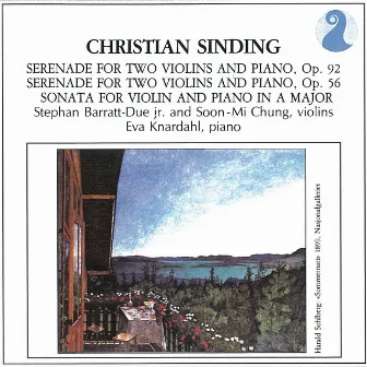 Sinding: Serenade for Two Violins and Piano, Op. 92 / Serenade for Two Violins and Piano, Op. 56 / Sonata for Violin and Piano in A major by Christian Sinding