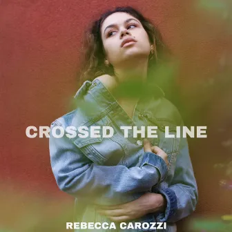 Crossed The Line by Rebecca Carozzi