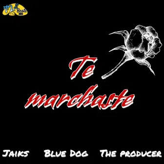 Te Marchaste by Jaiks