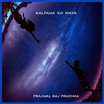 Kalpana Ko Maya by Prajwal Raj Pradhan