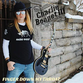 Finger Down My Throat by Charlie Bonnet III