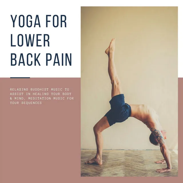 Yoga for Lower Back Pain: Relaxing Buddhist Music to Assist in Healing your Body & Mind, Meditation Music for your Sequences