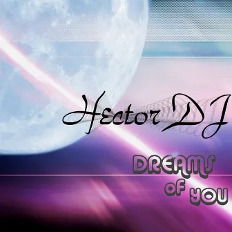 Dreams of You by Hector Dj