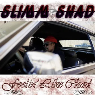 Feelin' Like Chad by Slimm Shad