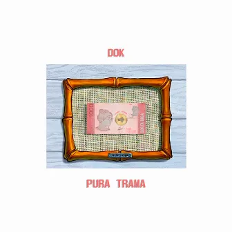 PURA TRAMA (Freestyle) by Dok