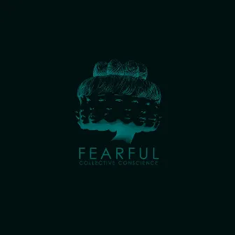 Collective Conscience by Fearful