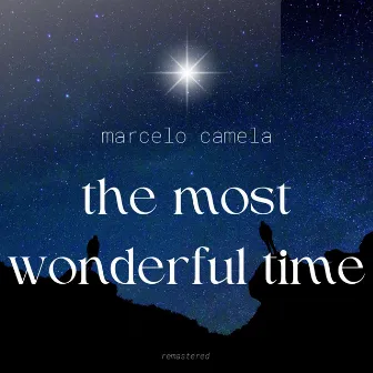 The Most Wonderful Time (Remastered) by Marcelo Camela