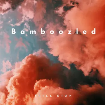 Bamboozled by Trill Dion