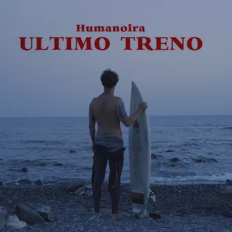 Ultimo Treno by Humanoira