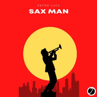 Sax Man by Astro Luce